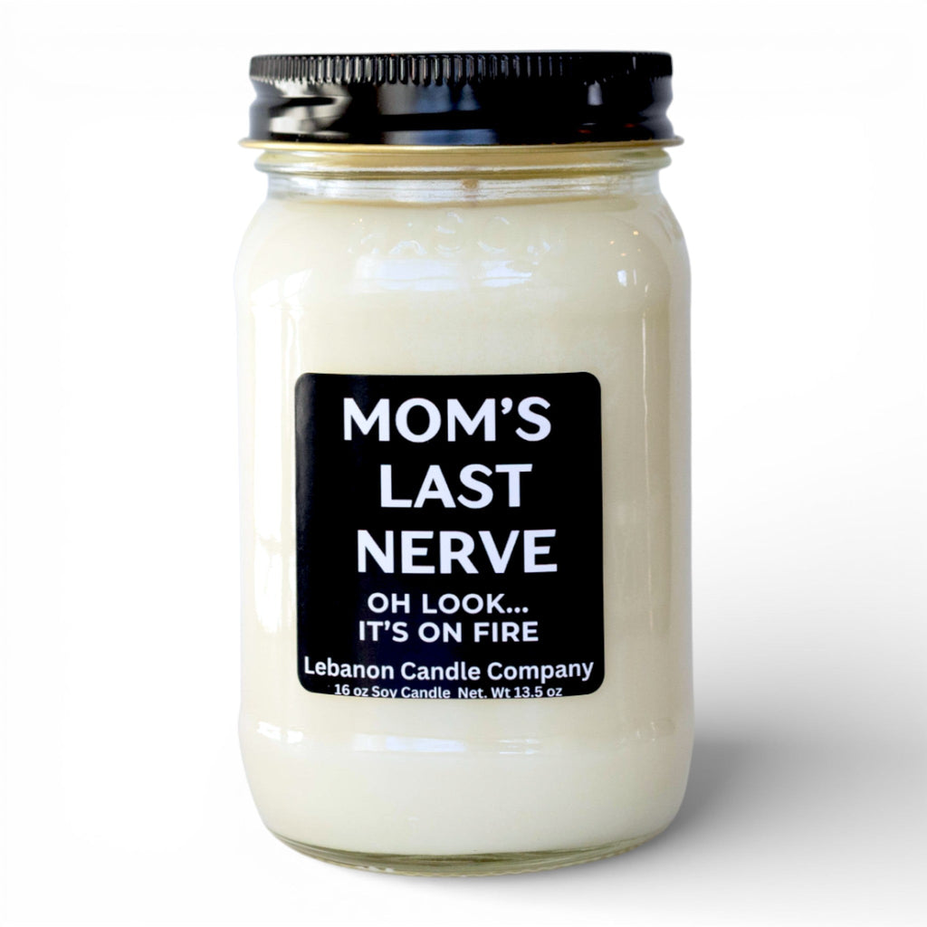 Mom's Last Nerve... Oh Look, It's On Fire Funny Candle