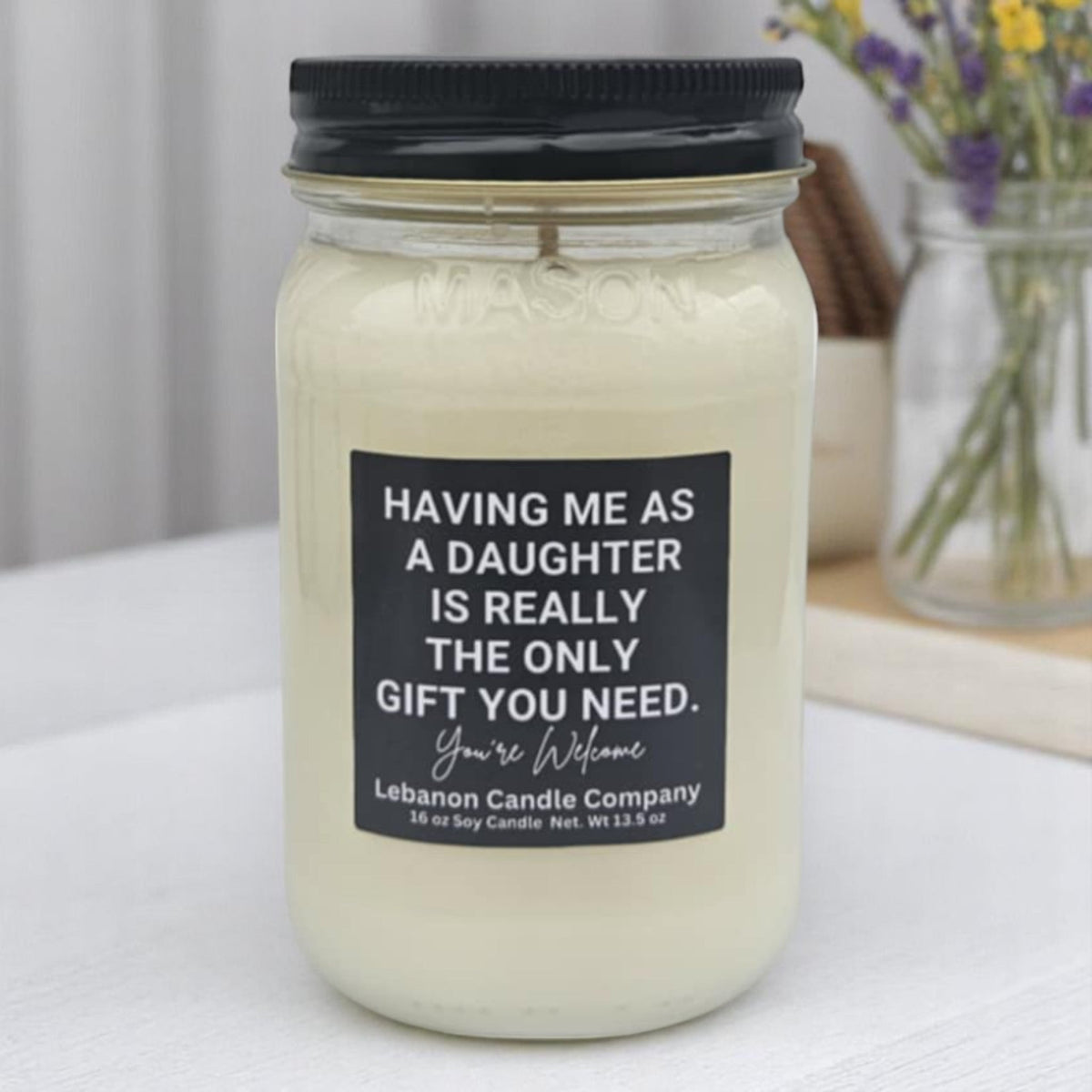 Having Me As A Daughter Is Really The Only Gift You Need Funny Candle